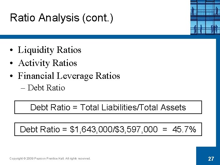 Ratio Analysis (cont. ) • Liquidity Ratios • Activity Ratios • Financial Leverage Ratios