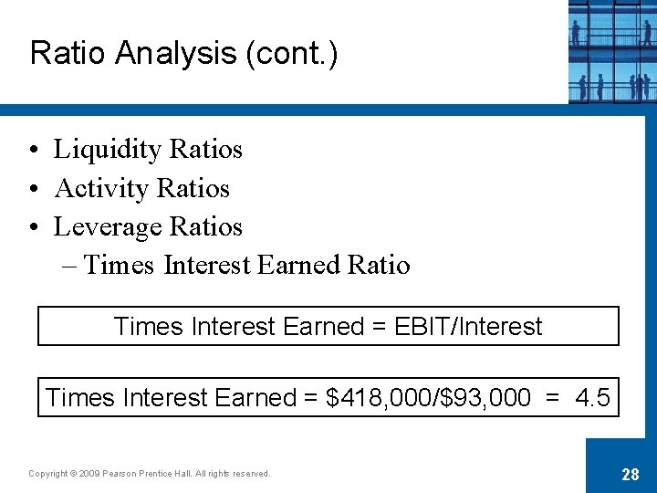 Ratio Analysis (cont. ) • Liquidity Ratios • Activity Ratios • Leverage Ratios –