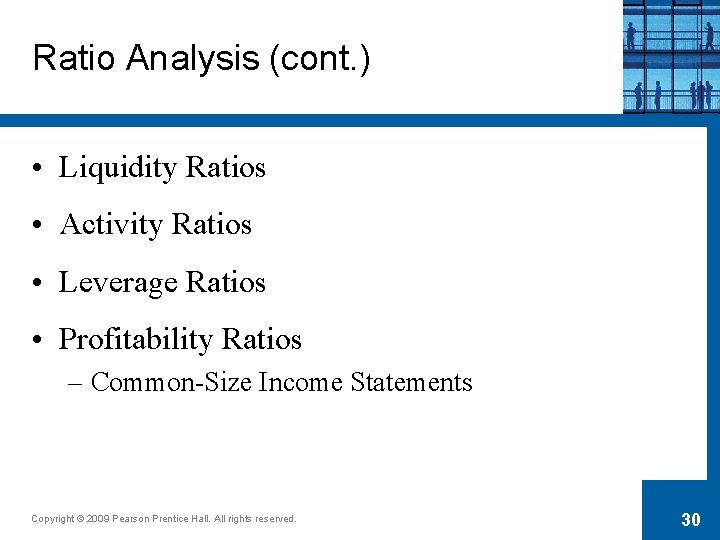 Ratio Analysis (cont. ) • Liquidity Ratios • Activity Ratios • Leverage Ratios •