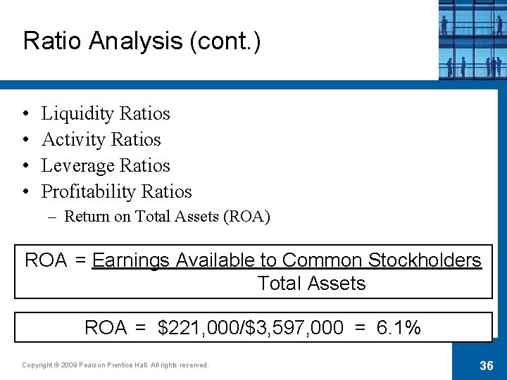 Ratio Analysis (cont. ) • • Liquidity Ratios Activity Ratios Leverage Ratios Profitability Ratios