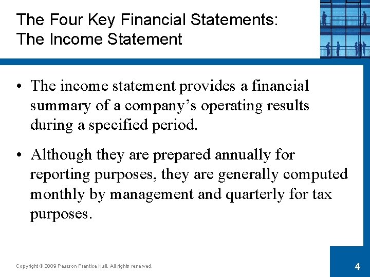 The Four Key Financial Statements: The Income Statement • The income statement provides a