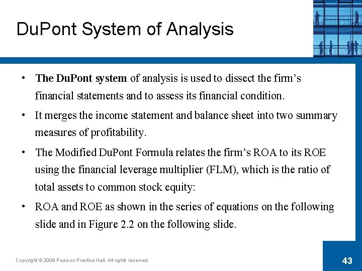 Du. Pont System of Analysis • The Du. Pont system of analysis is used