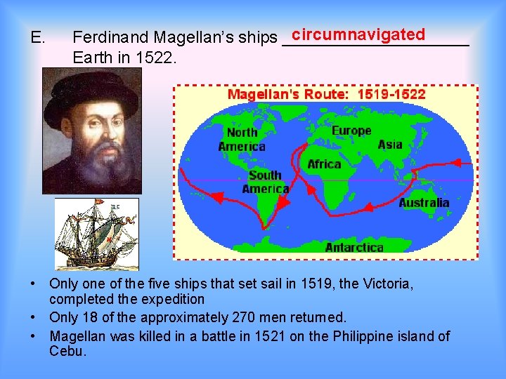 E. circumnavigated Ferdinand Magellan’s ships __________ Earth in 1522. • Only one of the