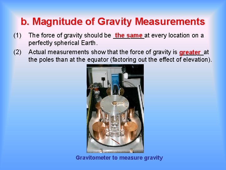 b. Magnitude of Gravity Measurements (1) (2) The force of gravity should be _____at
