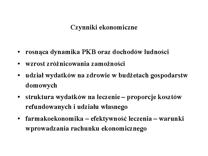 Czynniki ekonomiczne • rosnąca dynamika PKB oraz dochodów ludności • wzrost zróżnicowania zamożności • Czynniki ekonomiczne • rosnąca dynamika PKB oraz dochodów ludności • wzrost zróżnicowania zamożności •