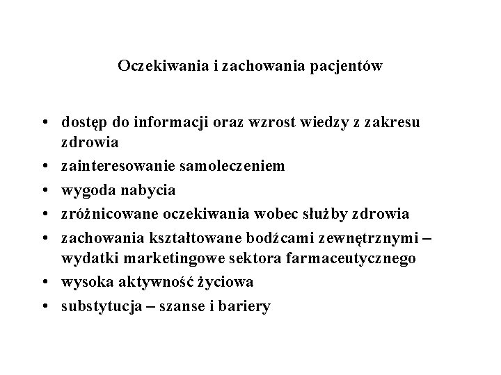 Oczekiwania i zachowania pacjentów • dostęp do informacji oraz wzrost wiedzy z zakresu zdrowia