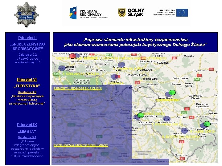 Priorytet II „SPOŁECZEŃSTWO INFORMACYJNE” Działanie 2. 2 „Rozwój usług elektronicznych” „Poprawa standardu infrastruktury bezpieczeństwa,