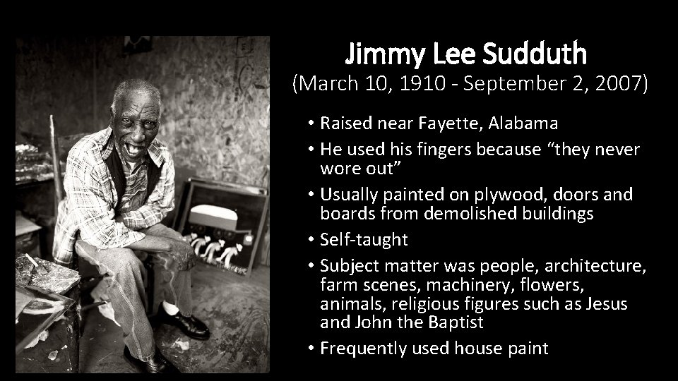 Jimmy Lee Sudduth ((March 10, 1910 - September 2, 2007) • Raised near Fayette,