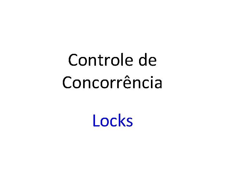 Controle de Concorrência Locks 