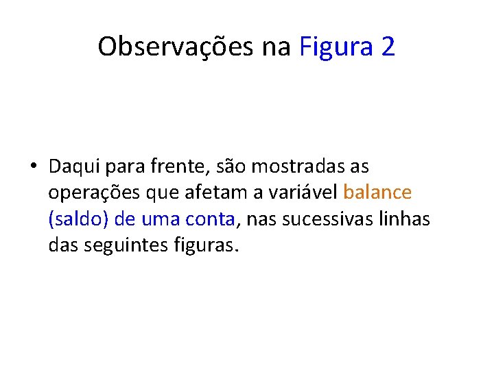 Observações na Figura 2 • Daqui para frente, são mostradas as operações que afetam