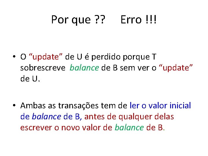 Por que ? ? Erro !!! • O “update” de U é perdido porque