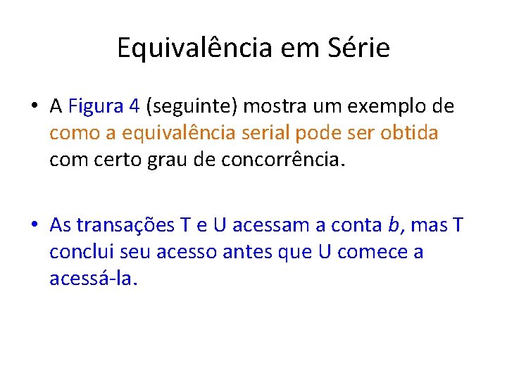 Equivalência em Série • A Figura 4 (seguinte) mostra um exemplo de como a