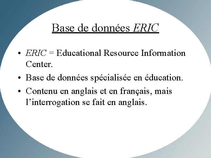 Base de données ERIC • ERIC = Educational Resource Information Center. • Base de