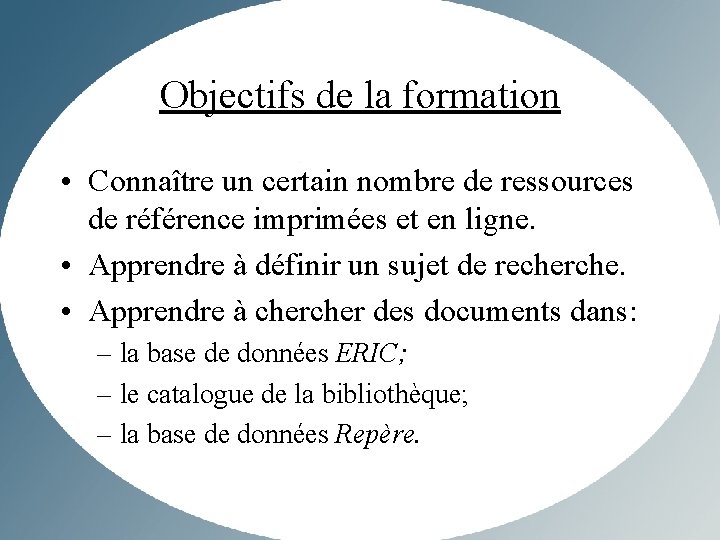 Objectifs de la formation • Connaître un certain nombre de ressources de référence imprimées