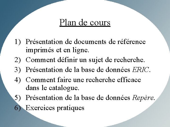 Plan de cours 1) Présentation de documents de référence imprimés et en ligne. 2)