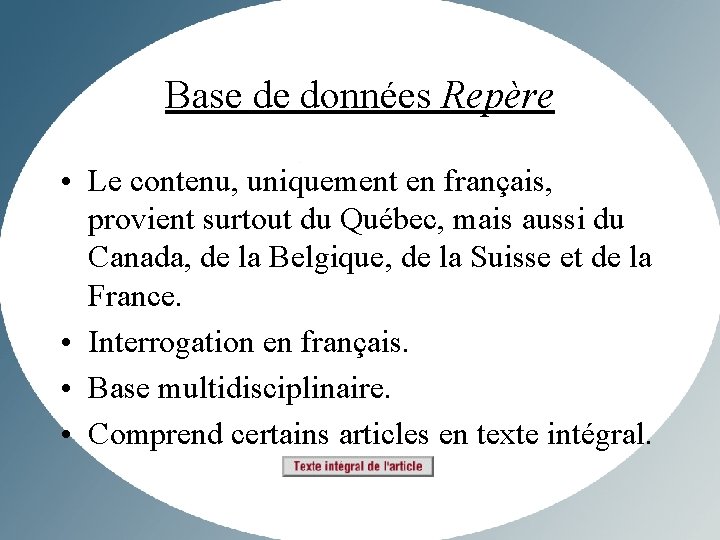 Base de données Repère • Le contenu, uniquement en français, provient surtout du Québec,