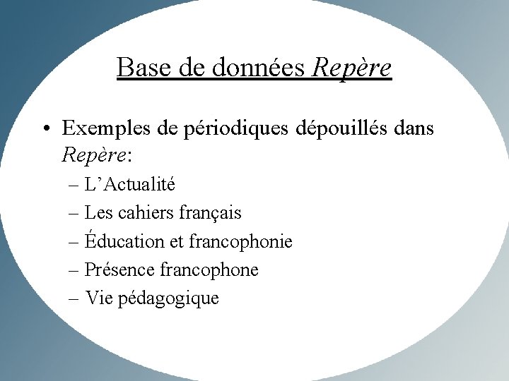 Base de données Repère • Exemples de périodiques dépouillés dans Repère: – L’Actualité –