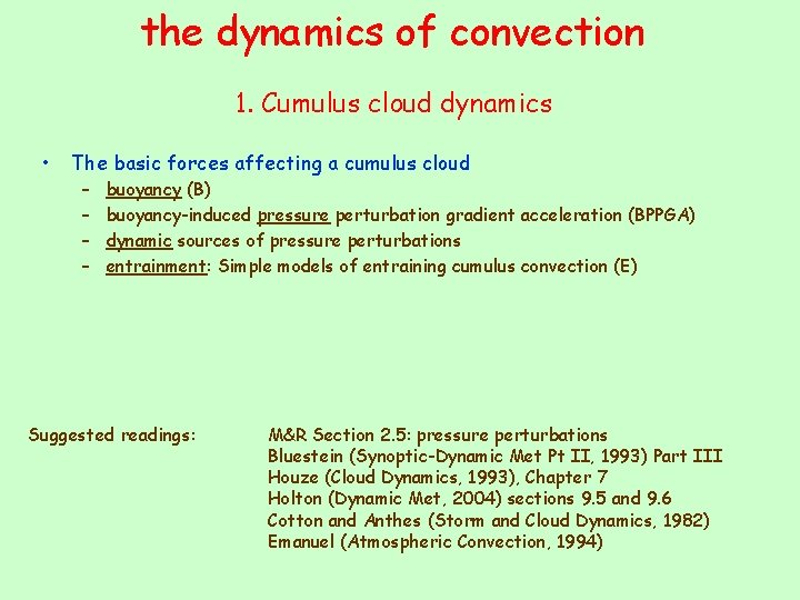 the dynamics of convection 1. Cumulus cloud dynamics • The basic forces affecting a