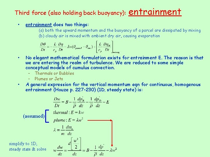 Third force (also holding back buoyancy): entrainment • entrainment does two things: • No