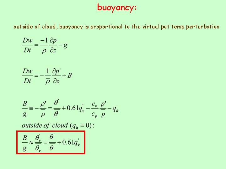 buoyancy: outside of cloud, buoyancy is proportional to the virtual pot temp perturbation 