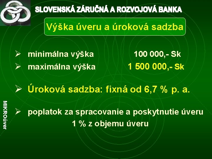 Výška úveru a úroková sadzba Ø minimálna výška 100 000, - Sk Ø maximálna