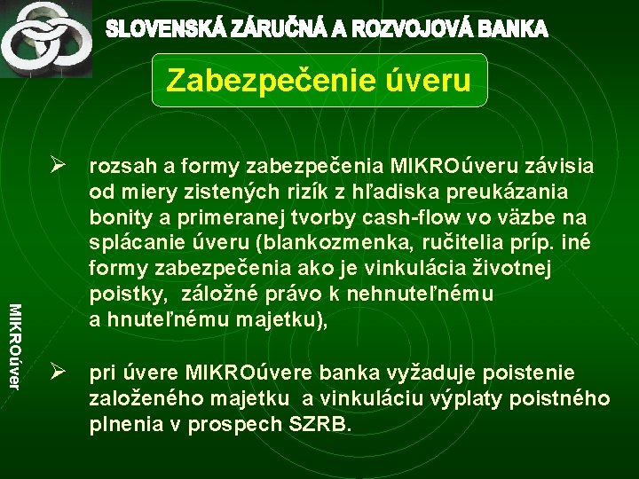 Zabezpečenie úveru Ø rozsah a formy zabezpečenia MIKROúveru závisia MIKROúver od miery zistených rizík