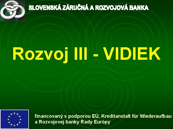 Rozvoj III - VIDIEK financovaný s podporou EÚ, Kreditanstalt für Wiederaufbau a Rozvojovej banky