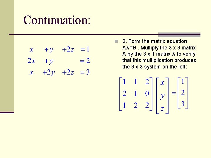 Continuation: n 2. Form the matrix equation AX=B. Multiply the 3 x 3 matrix