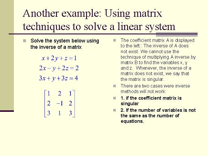 Another example: Using matrix techniques to solve a linear system n Solve the system