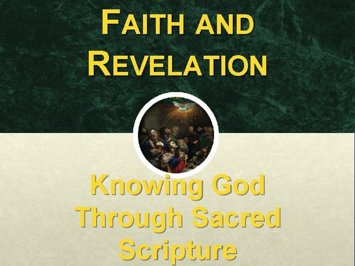 FAITH AND REVELATION Knowing God Through Sacred Scripture 