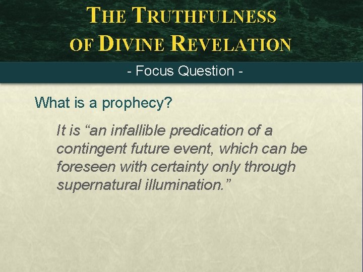 THE TRUTHFULNESS OF DIVINE REVELATION - Focus Question - What is a prophecy? It