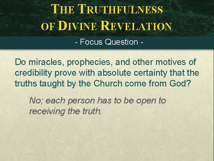 THE TRUTHFULNESS OF DIVINE REVELATION - Focus Question - Do miracles, prophecies, and other