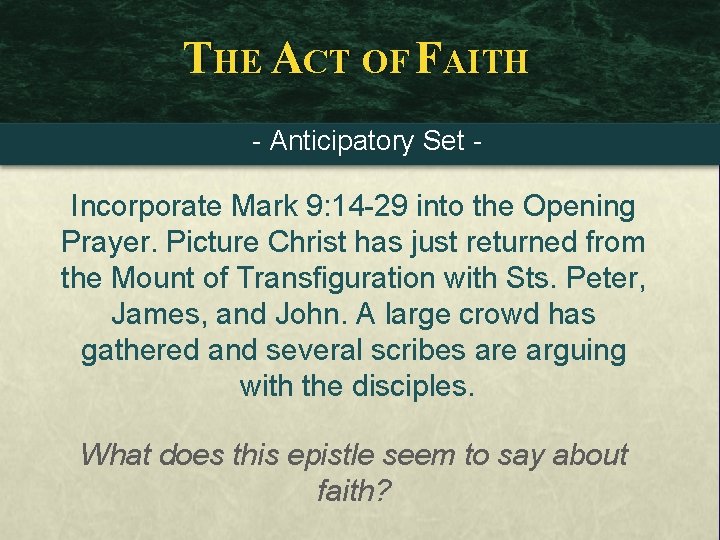 THE ACT OF FAITH - Anticipatory Set - Incorporate Mark 9: 14 -29 into