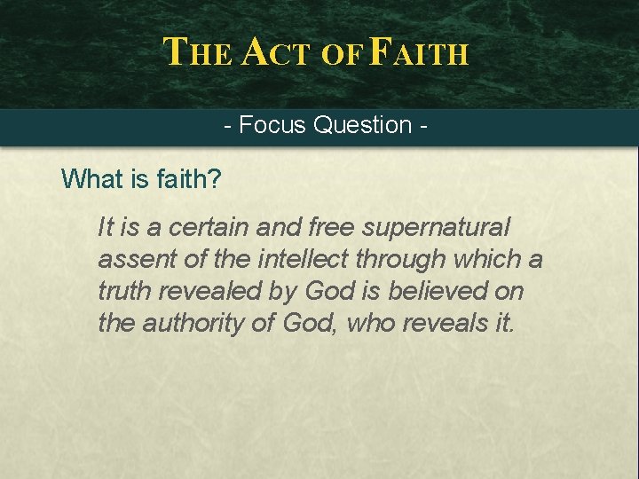 THE ACT OF FAITH - Focus Question - What is faith? It is a