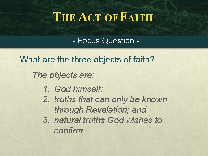 THE ACT OF FAITH - Focus Question - What are three objects of faith?