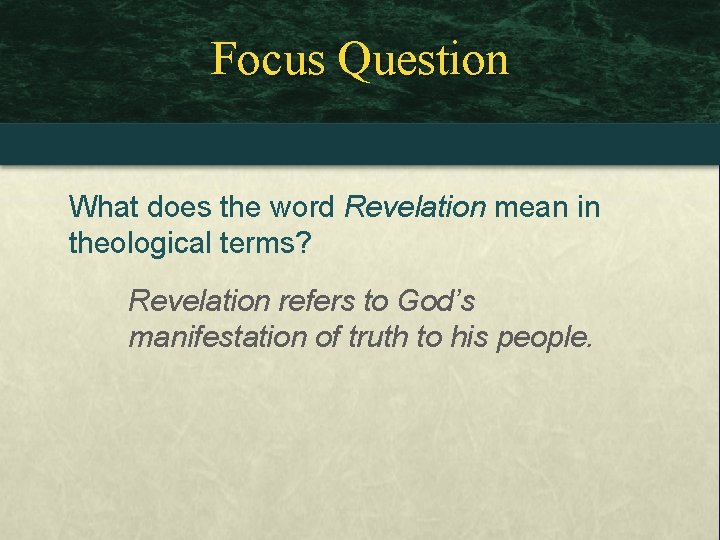 Focus Question What does the word Revelation mean in theological terms? Revelation refers to