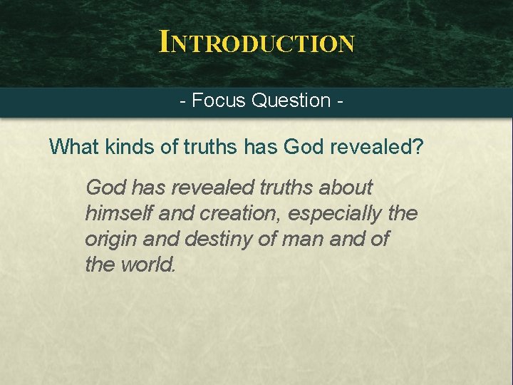 INTRODUCTION - Focus Question - What kinds of truths has God revealed? God has