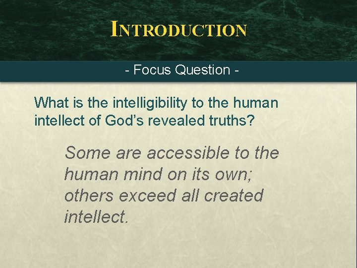 INTRODUCTION - Focus Question - What is the intelligibility to the human intellect of