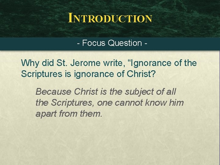 INTRODUCTION - Focus Question - Why did St. Jerome write, “Ignorance of the Scriptures