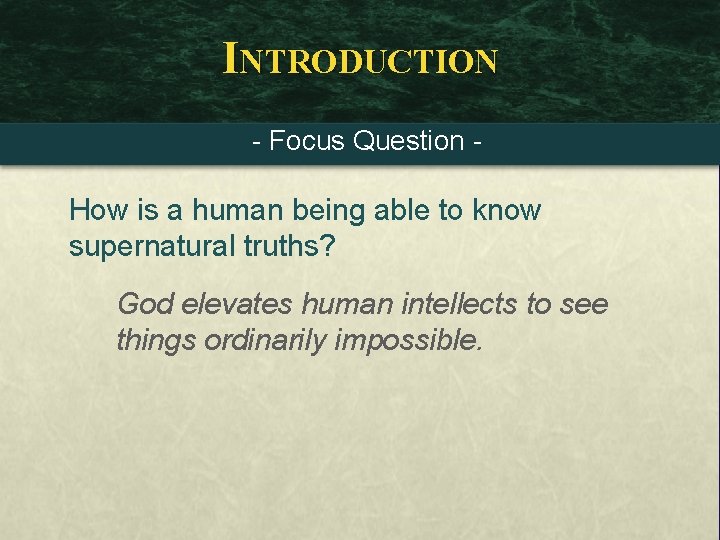 INTRODUCTION - Focus Question - How is a human being able to know supernatural