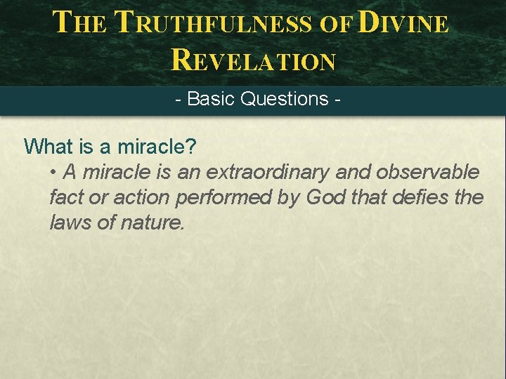 THE TRUTHFULNESS OF DIVINE REVELATION - Basic Questions - What is a miracle? •