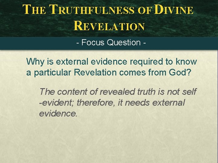 THE TRUTHFULNESS OF DIVINE REVELATION - Focus Question - Why is external evidence required