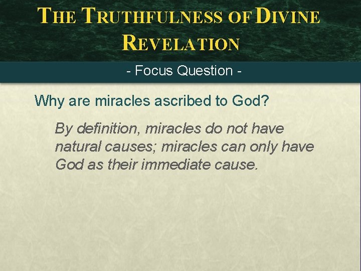 THE TRUTHFULNESS OF DIVINE REVELATION - Focus Question - Why are miracles ascribed to