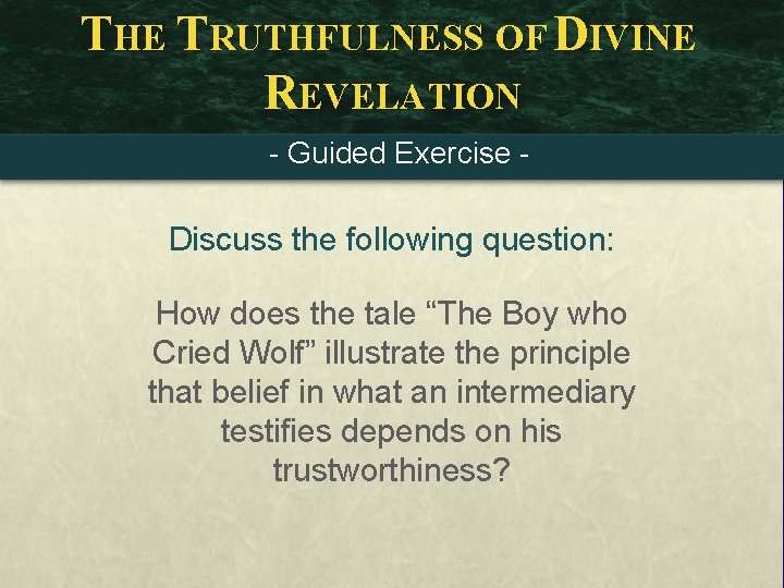 THE TRUTHFULNESS OF DIVINE REVELATION - Guided Exercise - Discuss the following question: How