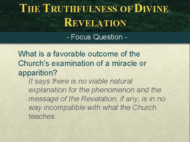 THE TRUTHFULNESS OF DIVINE REVELATION - Focus Question - What is a favorable outcome