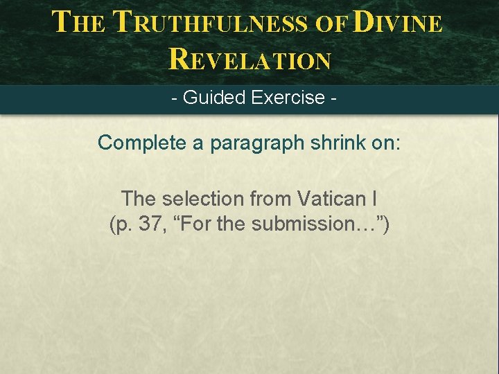 THE TRUTHFULNESS OF DIVINE REVELATION - Guided Exercise - Complete a paragraph shrink on: