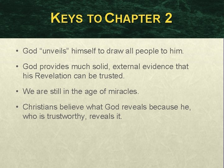 KEYS TO CHAPTER 2 • God “unveils” himself to draw all people to him.