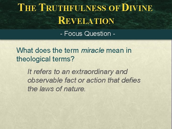 THE TRUTHFULNESS OF DIVINE REVELATION - Focus Question - What does the term miracle