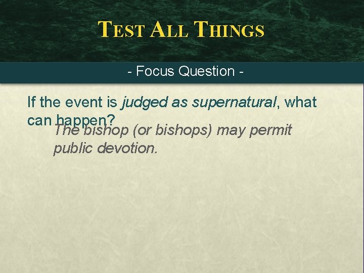 TEST ALL THINGS - Focus Question - If the event is judged as supernatural,