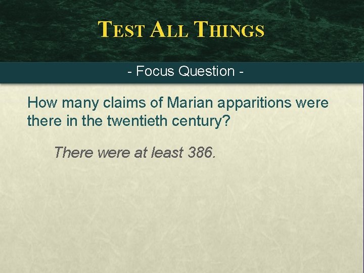 TEST ALL THINGS - Focus Question - How many claims of Marian apparitions were